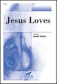 Jesus Loves SATB choral sheet music cover